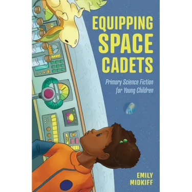 Equipping Space Cadets: Primary Science Fiction for Young Children