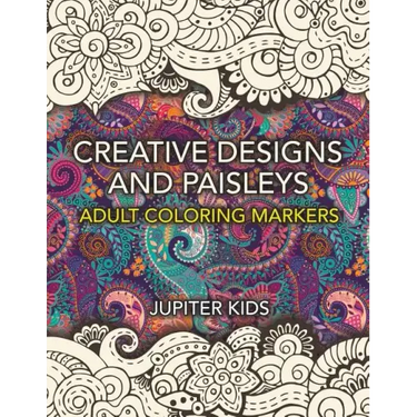 Creative Designs and Paisleys: Adult Coloring Markers Book