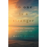 No One Is a Stranger: Finding Love, Connection, and a Brilliant Life