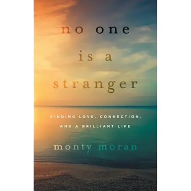No One Is a Stranger: Finding Love, Connection, and a Brilliant Life