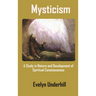 Mysticism: A Study in Nature and Development of Spiritual Consciousness