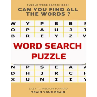 Puzzle Word Search Book Can You Find All the Words ? Easy to Medium to Hard Train Your Brain: Word Search Puzzle Book for Adults, large print word sea