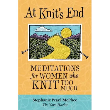At Knit's End: Meditations for Women Who Knit Too Much