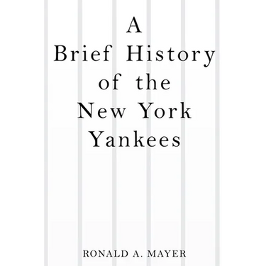 A Brief History of the New York Yankees