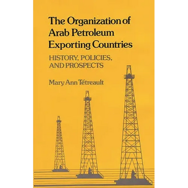 The Organization of Arab Petroleum Exporting Countries: History, Policies, and Prospects