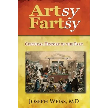Artsy Fartsy: Cultural History of the Fart