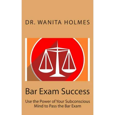 Bar Exam Success: Use the Power of Your Subconscious Mind to Pass the Bar Exam