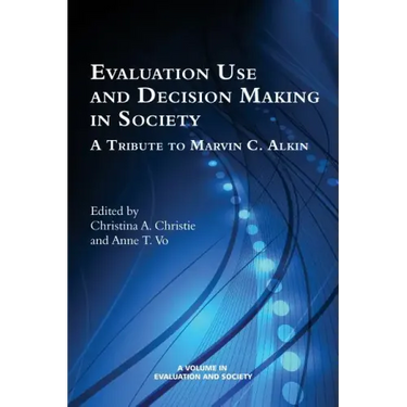 Evaluation Use and Decision-Making in Society: A Tribute to Marvin C. Alkin