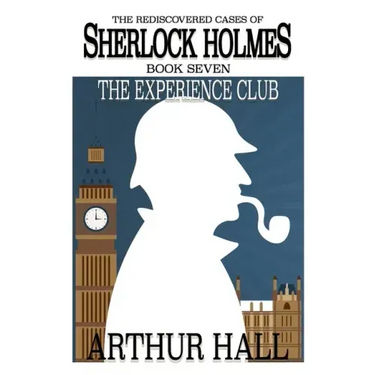 The Experience Club: The Rediscovered Cases of Sherlock Holmes Book 7