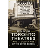 Toronto Theatres and the Golden Age of the Silver Screen
