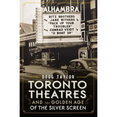 Toronto Theatres and the Golden Age of the Silver Screen