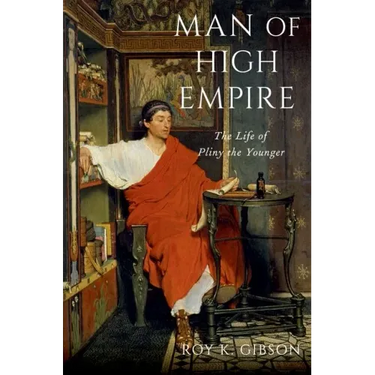 Man of High Empire: The Life of Pliny the Younger