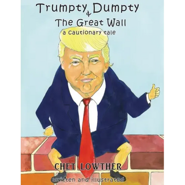 Trumpty Dumpty and The Great Wall: A Cautionary Tale