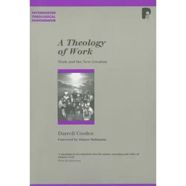 A Theology of Work: Work and the New Creation
