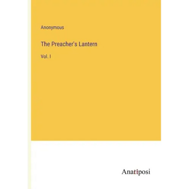 The Preacher's Lantern: Vol. I