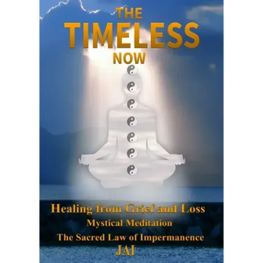 The Timeless Now: Healing From Grief and Loss
