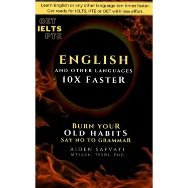 Learn English 10X Faster: Burn Your Old Habits, Say No To Grammar
