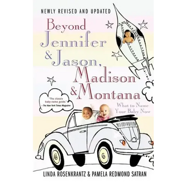 Beyond Jennifer & Jason, Madison & Montana: What to Name Your Baby Now