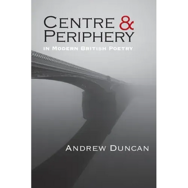 Centre and Periphery in Modern British Poetry