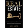 Real Estate: The Advanced Guide to Real Estate Investing (Simple Methods and Strategies to Intelligent Property Investing)