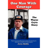 One Man With Courage: The Wayne Cryts Story