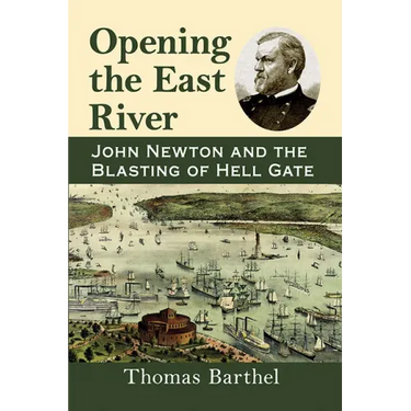 Opening the East River: John Newton and the Blasting of Hell Gate