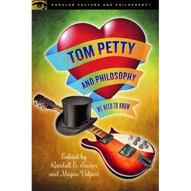 Tom Petty and Philosophy: We Need to Know