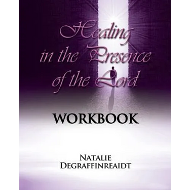 Healing in the Presence of the Lord Workbook