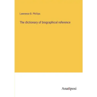 The dictionary of biographical reference