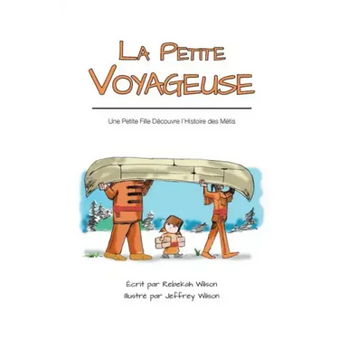La Petite Voyageuse: Une Petite Fille Découvre l'Histoire des Métis