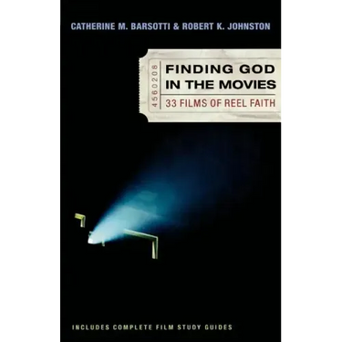 Finding God in the Movies: 33 Films of Reel Faith