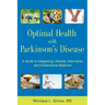 Optimal Health with Parkinson's Disease: A Guide to Integreating Lifestyle, Alternative, and Conventional Medicine