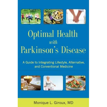 Optimal Health with Parkinson's Disease: A Guide to Integreating Lifestyle, Alternative, and Conventional Medicine