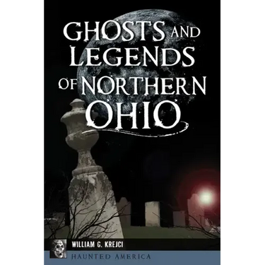 Ghosts and Legends of Northern Ohio