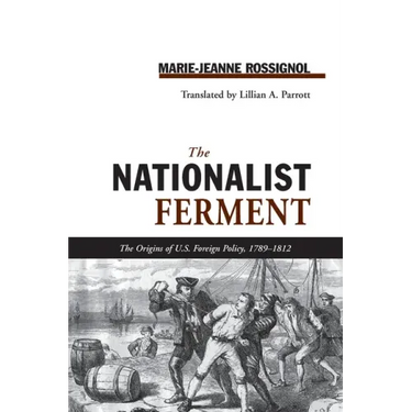 Nationalist Ferment: Origins of U.S. Foreign Policy, 1789-1812