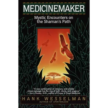 Medicinemaker: Mystic Encounters on the Shaman's Path