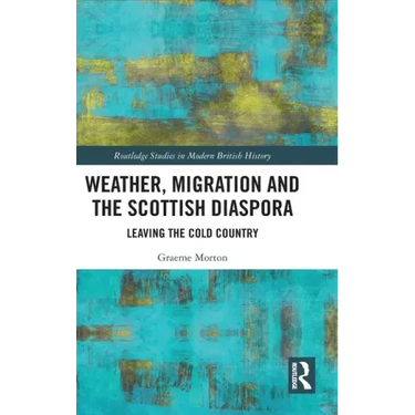 Weather, Migration and the Scottish Diaspora: Leaving the Cold Country