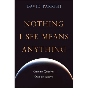 Nothing I See Means Anything: Quantum Questions, Quantum Answers