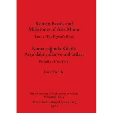 Roman Roads and Milestones of Asia Minor: Fasc. 1-The Pilgrim's Road