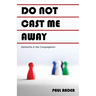Do Not Cast Me Away: Dementia in the Congregation