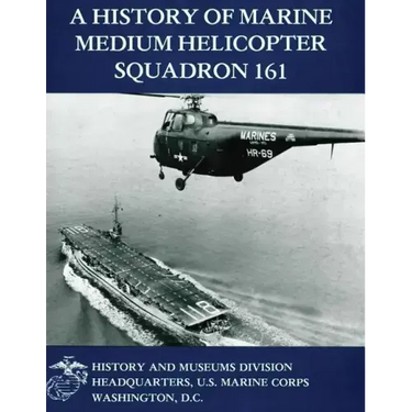 A History of Marine Medium Helicopter Squadron 161