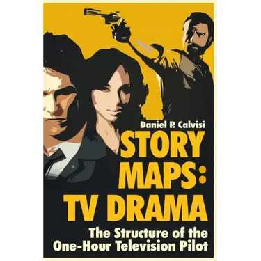 Story Maps: TV Drama: The Structure of the One-Hour Television Pilot