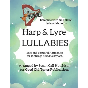 Harp & Lyre LULLABIES: Easy and Beautiful Harmonies for 15 strings tuned to key of C