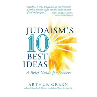 Judaism's Ten Best Ideas: A Brief Guide for Seekers