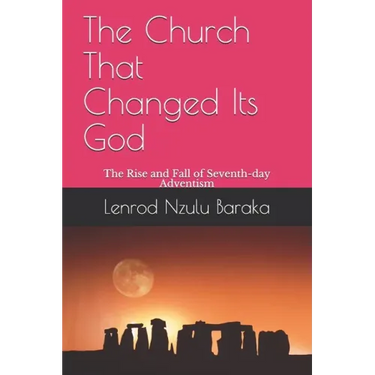 The Church That Changed Its God: The Rise and Fall of Seventh-day Adventism