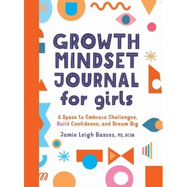 Growth Mindset Journal for Girls: A Space to Embrace Challenges, Build Confidence, and Dream Big