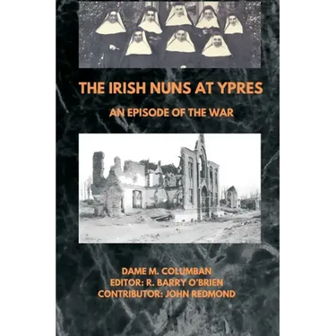 The Irish Nuns at Ypres; An Episode of the War