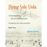 Flying Solo Viola, Unaccompanied Folk and Fiddle Fantasias for Playing Your Viola Anywhere, Book Two