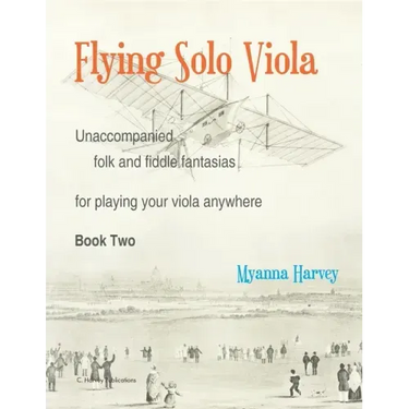 Flying Solo Viola, Unaccompanied Folk and Fiddle Fantasias for Playing Your Viola Anywhere, Book Two