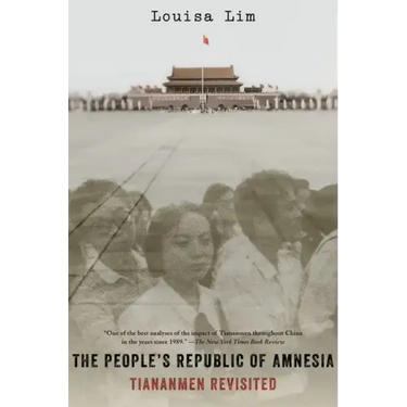 The People's Republic of Amnesia: Tiananmen Revisited